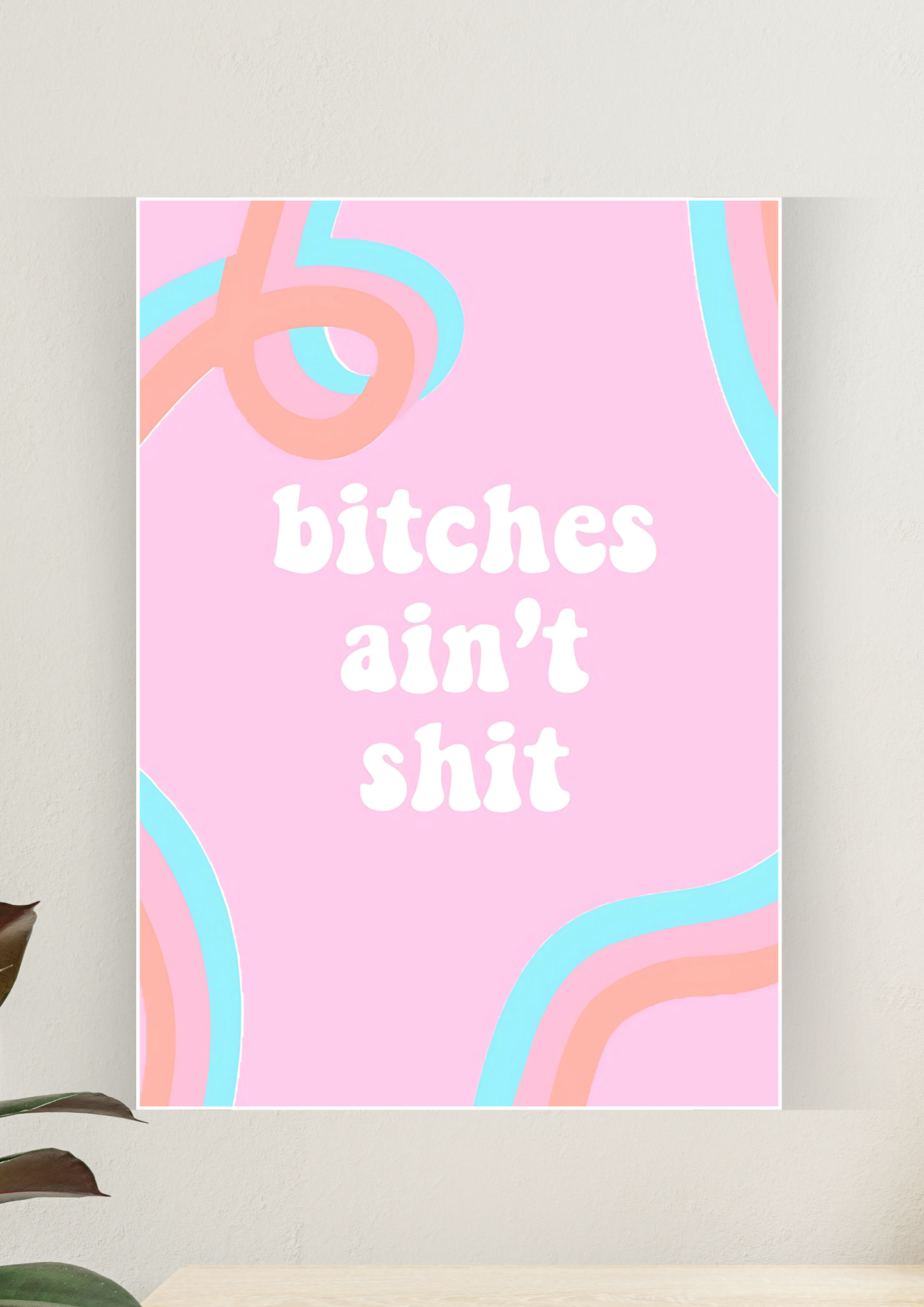 Aesthetic Poster #127 | BITCHES AIN'T SHIT | Aesthetic Wall Poster