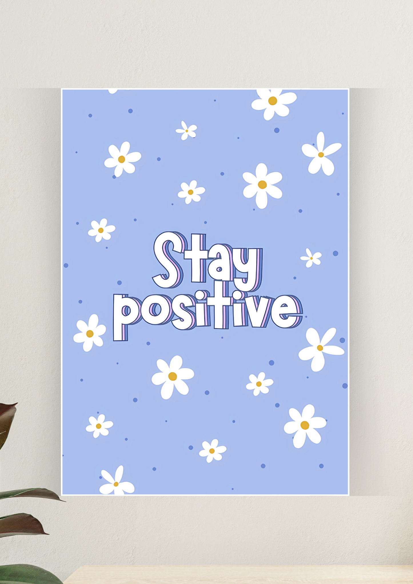 Aesthetic Poster #128 | STAY POSITIVE | Aesthetic Wall Poster