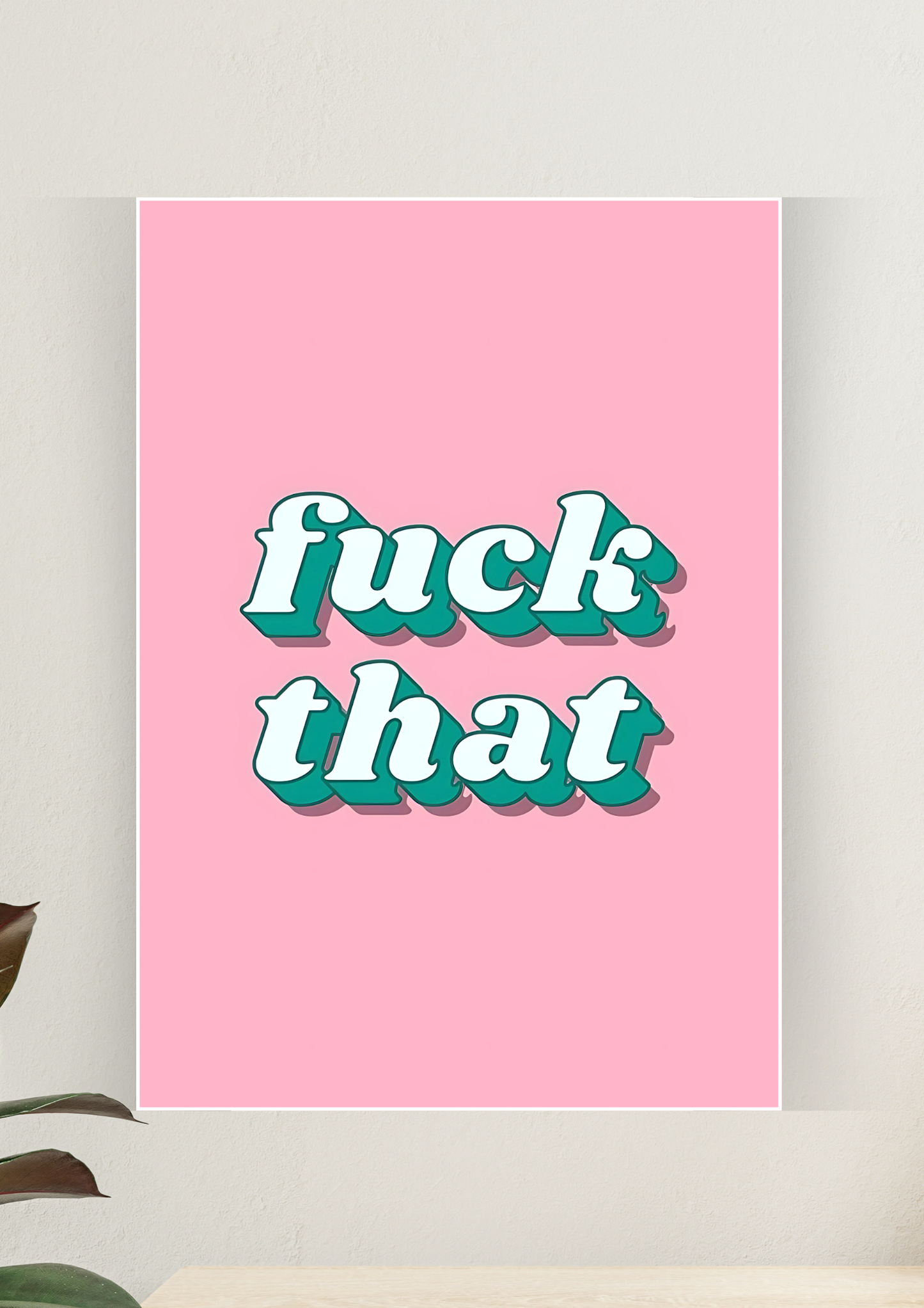 Aesthetic Poster #134 | FUCK THAT | Aesthetic Wall Poster