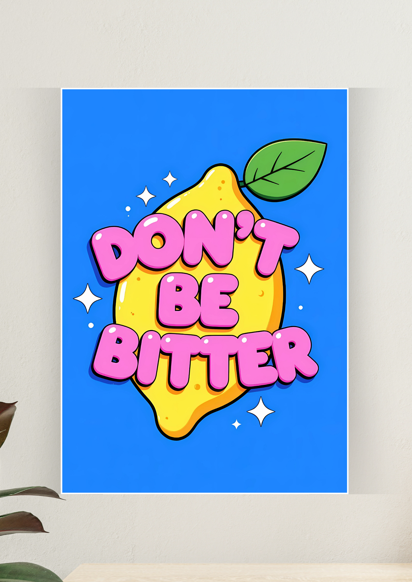 Aesthetic Poster #57 | Don't Be A Bitter | Aesthetic Wall Poster