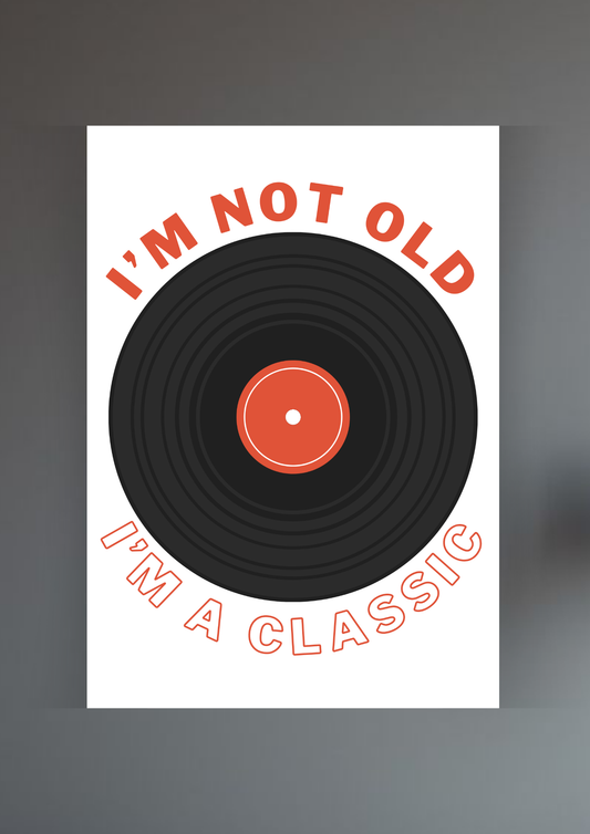 I'm Not Old | Classic Poster | Music Posters GenZCustom