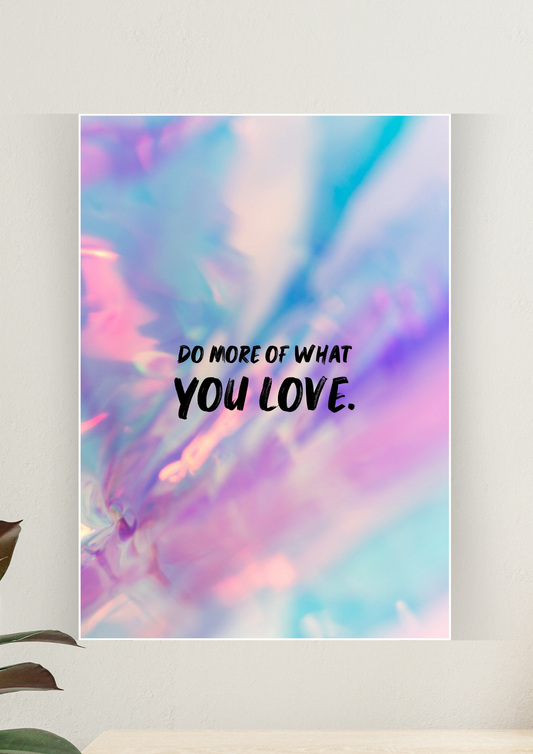 Aesthetic Poster #159 | DO MORE OF WHAT YOU LOVE | Aesthetic Wall Poster